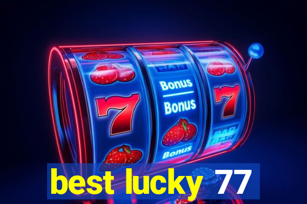 best lucky 77